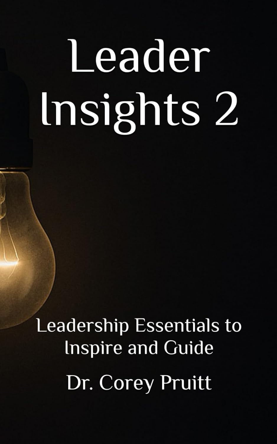 Leader Insights 2: Leadership Essentials to Inspire and Guide